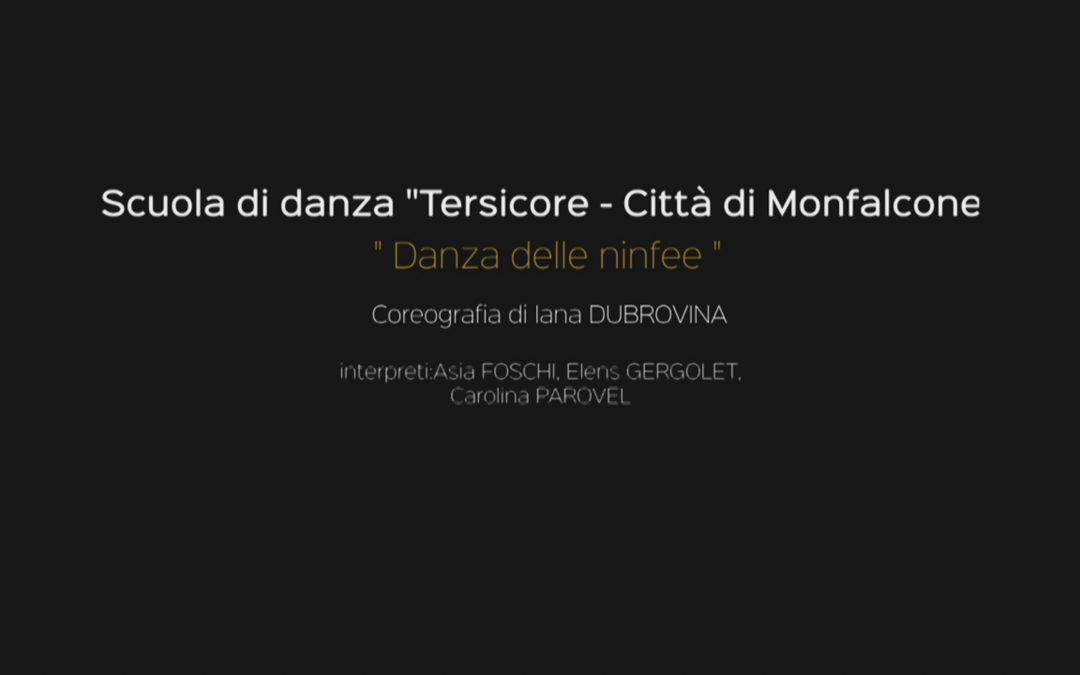 Scuola di Danza “Tersicore” di Monfalcone “DANZA DELLE NINFEE”